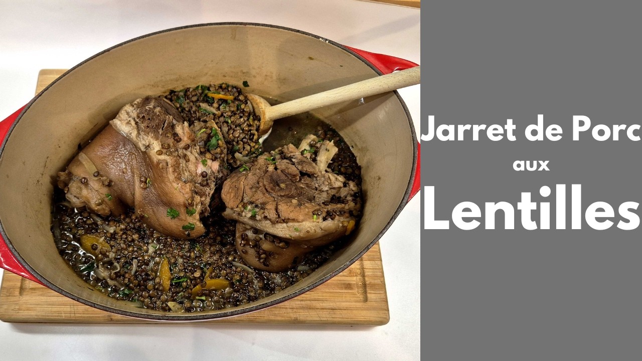 Recette Authentique : Jarret de Porc Mijoté aux Lentilles Facile & Savoureux